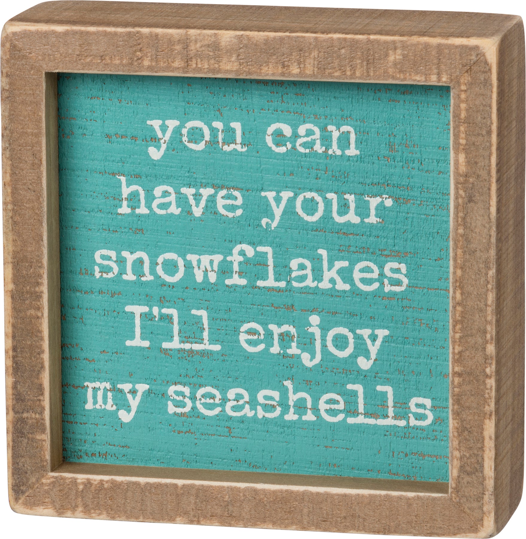 You Can Have Your Snowflakes Inset Box Sign