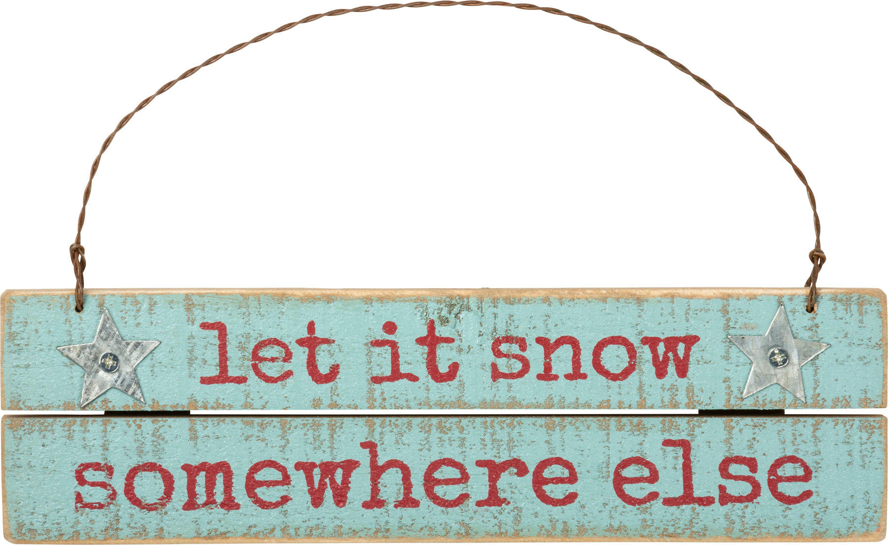 Let it Snow Somewhere Else Ornament