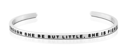 Though She Be But Little, She Is Fierce Bangle (Silver)