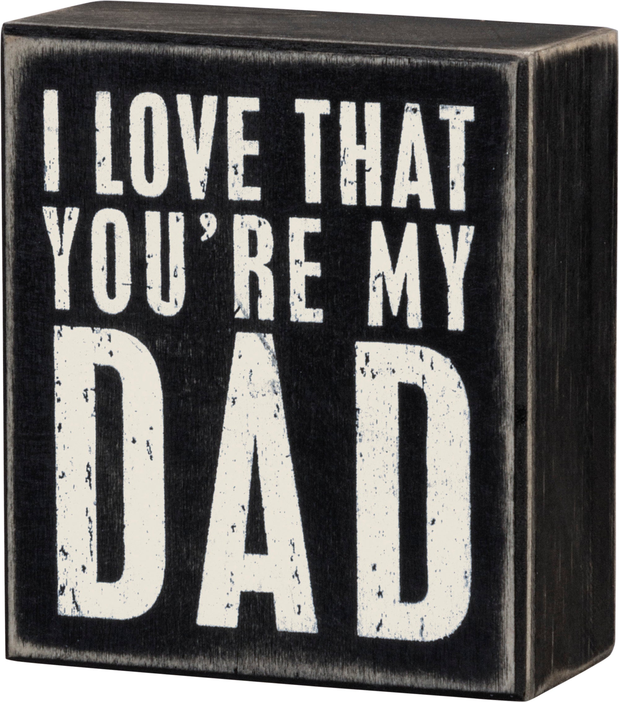 I Love That You're My Dad Box Sign
