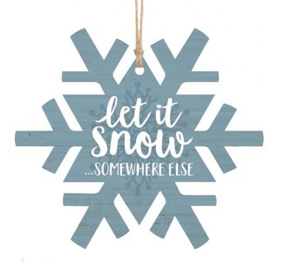Let it Snow Somewhere Else Orn