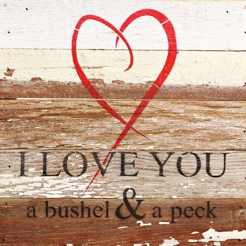 I Love You A Bushel & A Peck Sign
